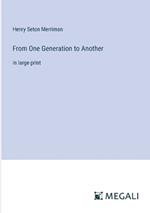 From One Generation to Another: in large print