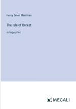 The Isle of Unrest: in large print