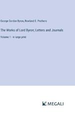 The Works of Lord Byron; Letters and Journals: Volume 1 - in large print