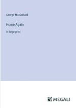 Home Again: in large print