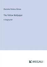 The Yellow Wallpaper: in large print