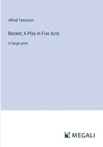 Becket; A Play in Five Acts: in large print