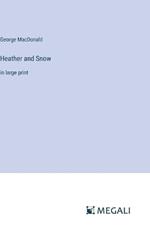 Heather and Snow: in large print