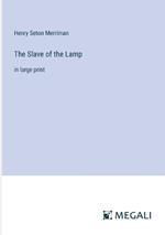 The Slave of the Lamp: in large print