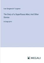 The Diary of a Superfluous Man; And Other Stories: in large print