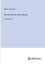 The Gentleman from Indiana: in large print