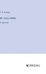 Mr. Justice Raffles: in large print