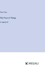 The Price of Things: in large print