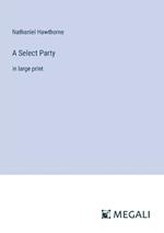 A Select Party: in large print