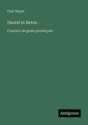 Daurel et Beton: Chanson de geste provençale - Paul Meyer - cover