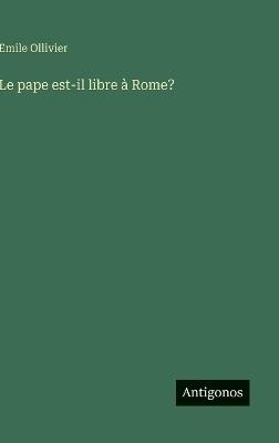 Le pape est-il libre à Rome? - Emile Ollivier - cover