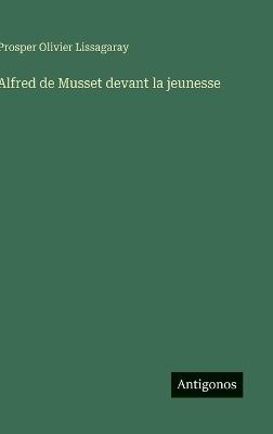 Alfred de Musset devant la jeunesse - Prosper Olivier Lissagaray - cover