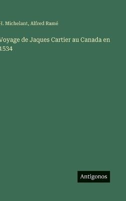 Voyage de Jaques Cartier au Canada en 1534 - H Michelant,Alfred Ramé - cover