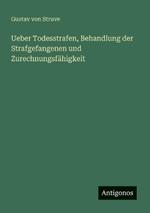 Ueber Todesstrafen, Behandlung der Strafgefangenen und Zurechnungsfähigkeit