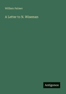 A Letter to N. Wiseman - William Palmer - cover