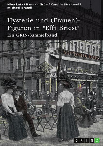 Hysterie und (Frauen)-Figuren in "Effi Briest". Ist Effi eine selbstbestimmte Frau?
