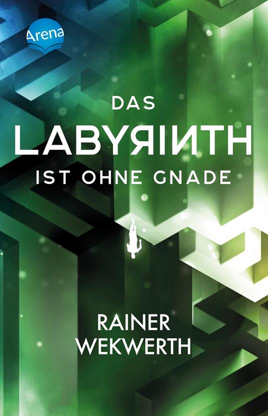 Das Labyrinth (3). Das Labyrinth ist ohne Gnade - Rainer Wekwerth - ebook