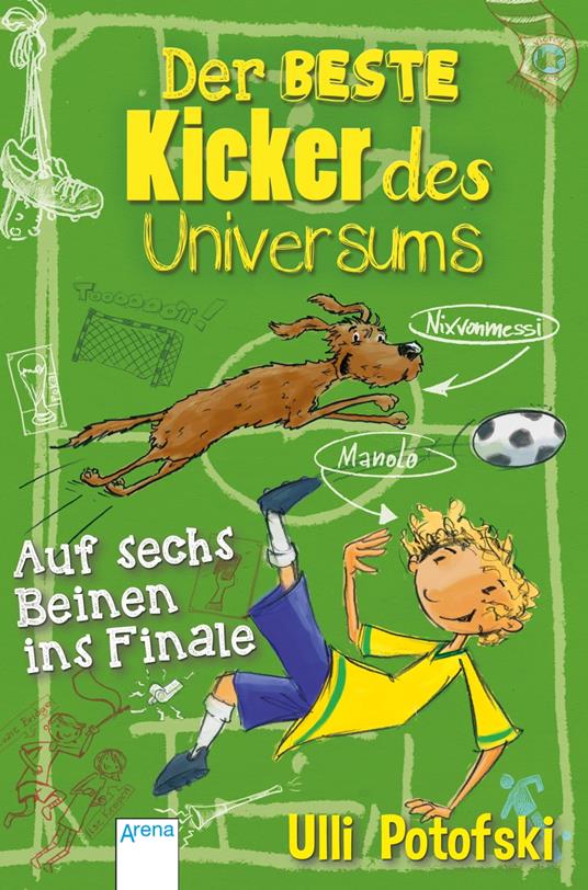Der beste Kicker des Universums. Auf sechs Beinen ins Finale - Ulli Potofski,Kai Pannen - ebook
