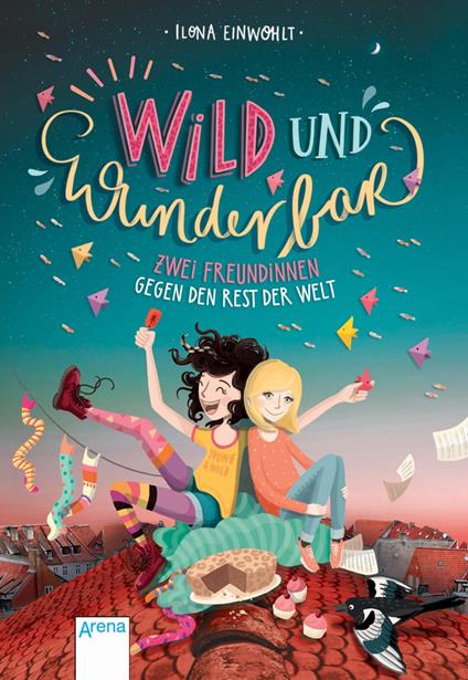 Wild und wunderbar (1). Zwei Freundinnen gegen den Rest der Welt - Ilona Einwohlt,Inka Vigh - ebook