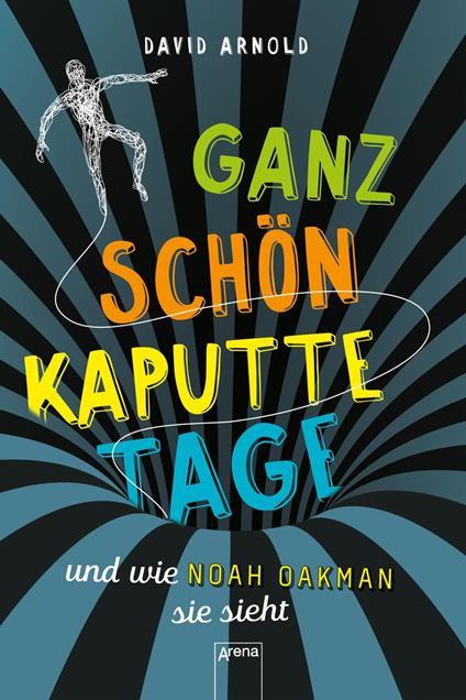 Ganz schön kaputte Tage und wie Noah Oakman sie sieht - David Arnold,Ulrich Thiele - ebook