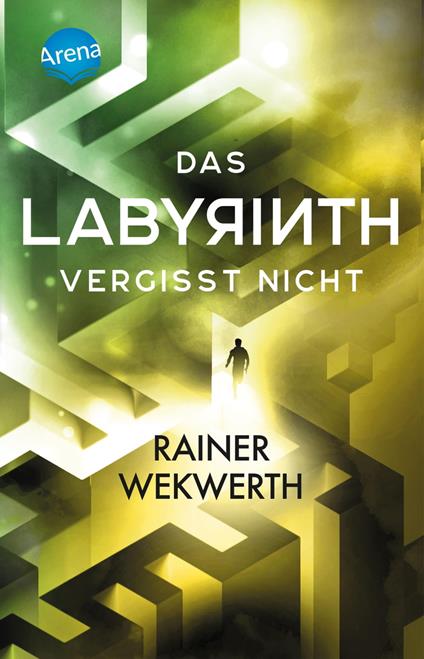Das Labyrinth (4). Das Labyrinth vergisst nicht - Rainer Wekwerth - ebook