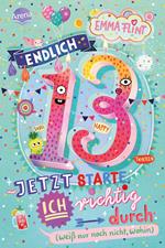 Endlich 13 – Jetzt starte ich richtig durch (weiß nur noch nicht, wohin)