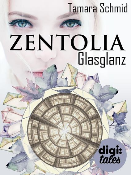 Zentolia. Glasglanz - Tamara Schmid - ebook