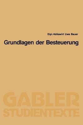 Grundlagen der Besteuerung - Uwe Bauer - cover