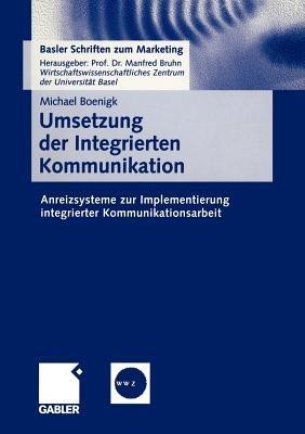 Umsetzung der Integrierten Kommunikation: Anreizsysteme zur Implementierung integrierter Kommunikationsarbeit - Michael Boenigk - cover
