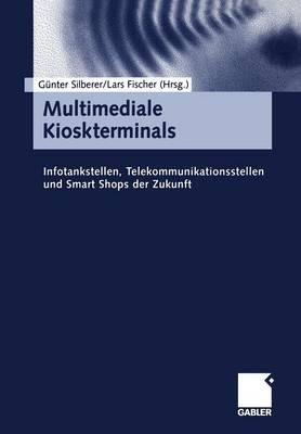 Multimediale Kioskterminals: Infotankstellen, Telekommunikationssysteme und Smart Shops der Zukunft - cover