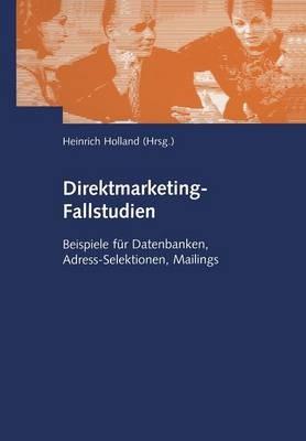 Direktmarketing-Fallstudien: Beispiele für Datenbanken, Adress-Selektionen, Mailings - cover