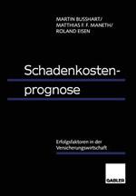 Schadenkostenprognose: Erfolgsfaktoren in der Versicherungswirtschaft