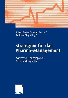 Strategien für das Pharma-Management: Konzepte, Fallbeispiele, Entscheidungshilfen - cover