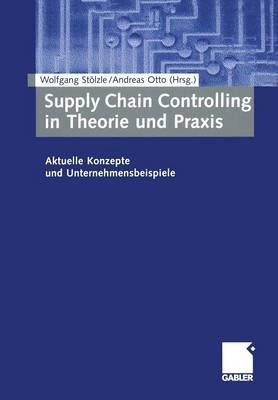 Supply Chain Controlling in Theorie und Praxis: Aktuelle Konzepte und Unternehmensbeispiele - cover