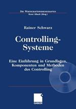 Controlling-Systeme: Eine Einfuhrung in Grundlagen, Komponenten und Methoden des Controlling