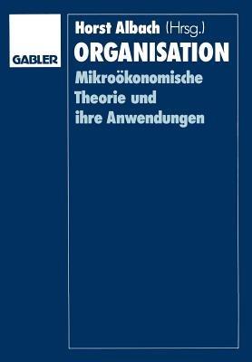 Organisation: Mikroökonomische Theorie und ihre Anwendungen - Horst Albach - cover
