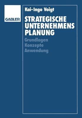 Strategische Unternehmensplanung: Grundlagen — Konzepte — Anwendung - Kai-Ingo Voigt - cover