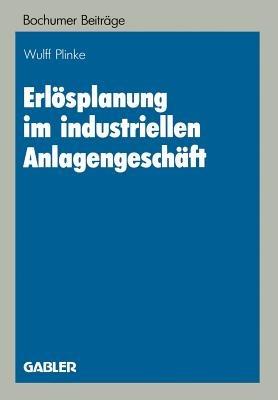 Erlösplanung im industriellen Anlagengeschäft - Wulff Plinke - cover