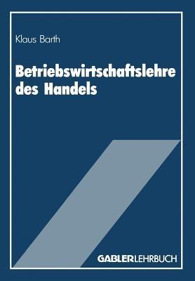 Betriebswirtschaftslehre des Handels - Klaus Barth - cover