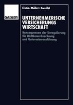 Unternehmerische Versicherungswirtschaft: Konsequenzen der Deregulierung für Wettbewerbsordnung und Unternehmensführung