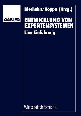 Entwicklung von Expertensystemen: Eine Einführung - Jörg Biethahn - cover