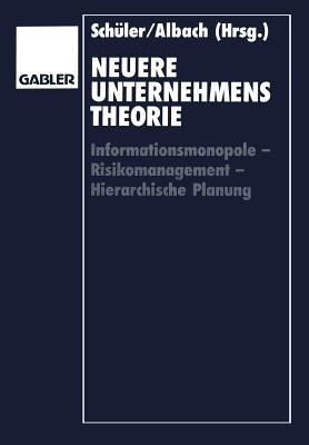 Neuere Unternehmenstheorie: Informationsmonopole — Risikomanagement — Hierarchische Planung - cover