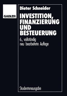 Investition, Finanzierung und Besteuerung - Dieter Schneider - cover