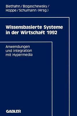 Wissensbasierte Systeme in der Wirtschaft 1992: Anwendungen und Integration mit Hypermedia - Jörg Biethahn - cover