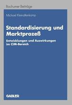 Standardisierung und Marktprozeß: Entwicklungen und Auswirkungen im CIM-Bereich