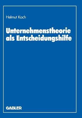 Unternehmenstheorie als Entscheidungshilfe - Helmut Koch - cover