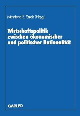 Wirtschaftspolitik zwischen ökonomischer und politischer Rationalität: Festschr. für Herbert Giersch - Manfred E. Streit,Dieter Biehl,Herbert Giersch - cover