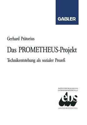 Das PROMETHEUS-Projekt: Technikentstehung als sozialer Prozeß - Gerhard Prätorius - cover