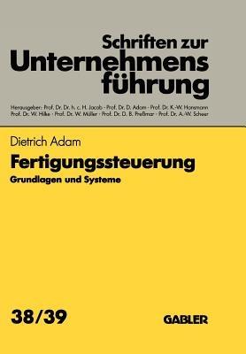 Fertigungssteuerung: Grundlagen und Systeme - Dietrich Adam - cover
