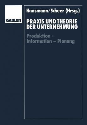Praxis und Theorie der Unternehmung: Produktion — Information — Planung - cover